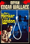 Bryan Edgar Wallace: Der Henker von London